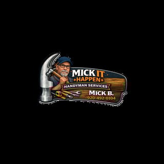 Logo for Mick It Happen Handyman Services featuring cartoon character holding hammer with contact number 920-492-0104